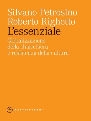 cover image of L'ESSENZIALE. GLOBALIZZAZIONE DELLA CHIACCHIERA E RESISTENZA DELLA CULTURA